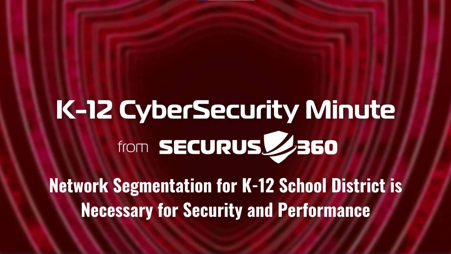 Network Segmentation for K-12 School District is Necessary for Security and Performance thumbnail v2